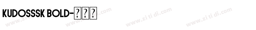 KudosSSK Bold字体转换 KudosSSK Bold字体转换